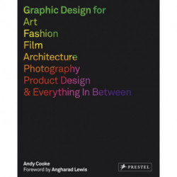 Graphic Design for Art, Fashion, Film, Architecture, Photography, Product Design and Everything in Between