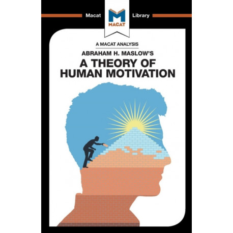 An Analysis of Abraham H. Maslow's A Theory of Human Motivation