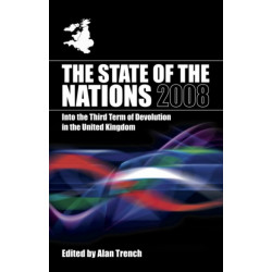 The State of the Nations 2008: Into the Third Term of Devolution in the UK