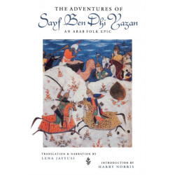 The Adventures of Sayf Ben Dhi Yazan: An Arab Folk Epic