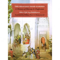 Heavenly Rose Garden: A History of Shirvan & Daghesan
