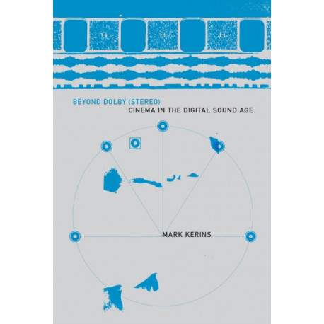 Beyond Dolby (Stereo): Cinema in the Digital Sound Age