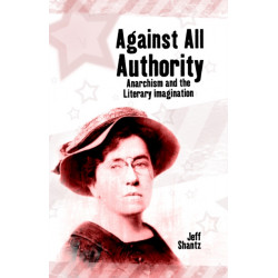 Against All Authority: Anarchism and the Literary Imagination