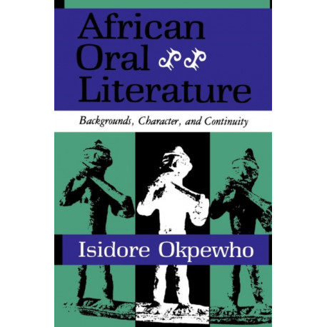 African Oral Literature: Backgrounds, Character, and Continuity