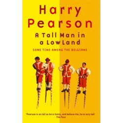 A Tall Man In A Low Land: Some Time Among the Belgians