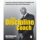 The Discipline Coach: If you're thinking discipline is keeping them in check, sorting them out, showing them what's good for them, because it's for their own good, because it's what the youth of today are so sorely lacking... you've got the wrong book