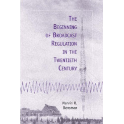 The Beginning of Broadcast Regulation in the Twentieth Century