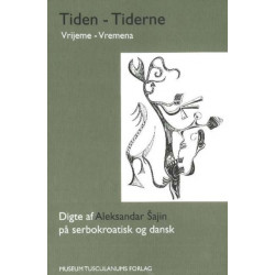 Tiden -- Tiderne: Digte pa serbokroatisk og dansk