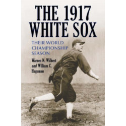 The 1917 White Sox: Their World Championship Season
