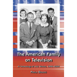 The American Family on Television: A Chronology of 121 Shows, 1948-2004