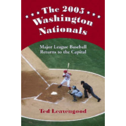The 2005 Washington Nationals: Major League Baseball Returns to the Capital