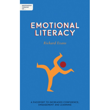 Independent Thinking on Emotional Literacy: A passport to increased confidence, engagement and learning