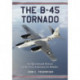 The B-45 Tornado: An Operational History of the First American Jet Bomber