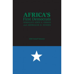 Africa's First Democrats: Somalia's Aden a. Osman and Abdirazak H. Hussen