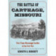 The Battle of Carthage, Missouri: First Trans-Mississippi Conflict of the Civil War
