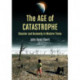 The Age of Catastrophe: Disaster and Humanity in Modern Times
