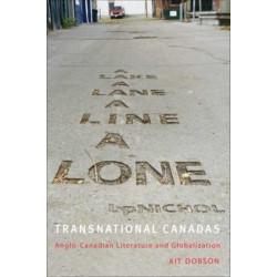 Transnational Canadas: Anglo-Canadian Literature and Globalization