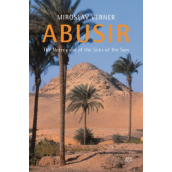 Abusir: The Necropolis of the Sons of the Sun
