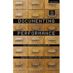 Documenting Performance: The Context and Processes of Digital Curation and Archiving