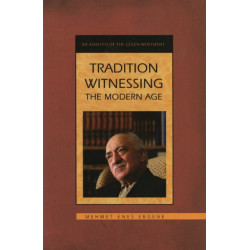 Tradition Witnessing the Modern Age: An Analysis of the Gulen Movement