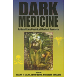 Dark Medicine: Rationalizing Unethical Medical Research