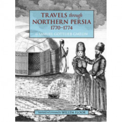 Travels Through Northern Persia, 1770-1774: 1770-1774