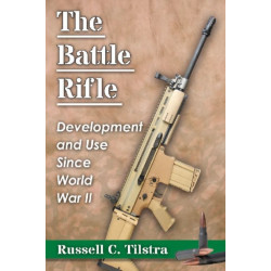 The Battle Rifle: Development and Use Since World War II