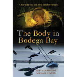 The Body in Bodega Bay: A Nora Barnes and Toby Sandler Mystery