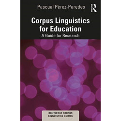 Corpus Linguistics for Education: A Guide for Research