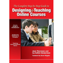 The Complete Step-by-Step Guide to Designing and Teaching Online Courses