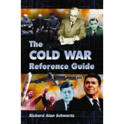 The Cold War Reference Guide: A General History and Annotated Chronology, with Selected Biographies