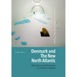 Denmark and the new North Atlantic bind 1-2: Narratives and memories in a Former Empire