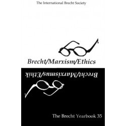 The Brecht Yearbook / Das Brecht Jahrbuch 35: Brecht-Marxism-Ethics