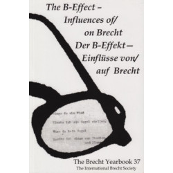The Brecht Yearbook / Das Brecht-Jahrbuch 37: The B-Effect--Influences of/on Brecht