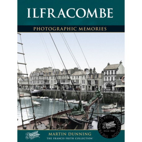Ilfracombe: Photographic Memories
