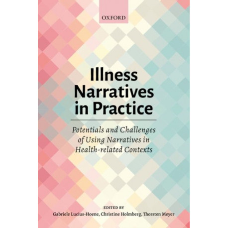 Illness Narratives in Practice: Potentials and Challenges of Using Narratives in Health-related Contexts