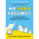 No Hard Feelings: The Secret Power of Embracing Emotions at Work