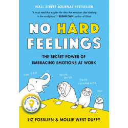 No Hard Feelings: The Secret Power of Embracing Emotions at Work