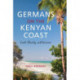 Germans on the Kenyan Coast: Land, Charity, and Romance