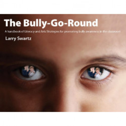 The Bully-Go-Round: Strategies for Promoting Bully Awareness in the Classroom
