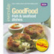 Good Food: Fish & Seafood Dishes: Triple-tested Recipes