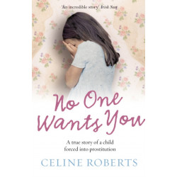 No One Wants You: A true story of a child forced into prostitution