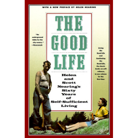 The Good Life: Helen and Scott Nearing's Sixty Years of Self-Sufficient Living