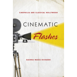 Cinematic Flashes: Cinephilia and Classical Hollywood