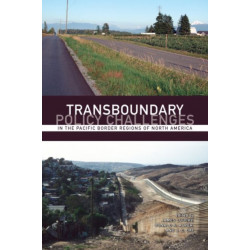Transboundary Policy Challenges in the Pacific Border Regions of North America: in the Pacific Border Regions of North America