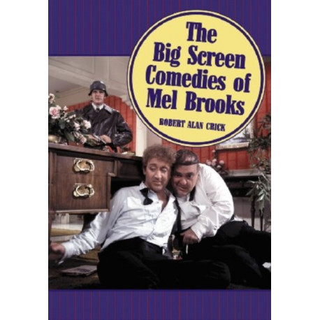 The Big Screen Comedies of Mel Brooks