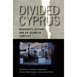 Divided Cyprus: Modernity, History, and an Island in Conflict