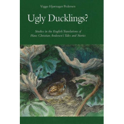 Ugly Ducklings?: Studies in the English Translations of Hans Christian Andersen's Tales & Stories