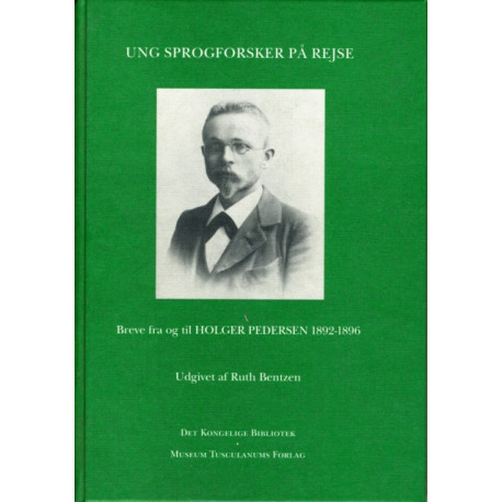 Ung sprogforsker pa rejse.: Breve fra og til Holger Pedersen 1892-1896