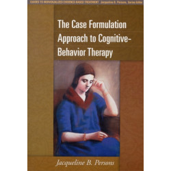 The Case Formulation Approach to Cognitive-Behavior Therapy